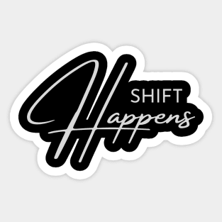 Shift Happens Sticker